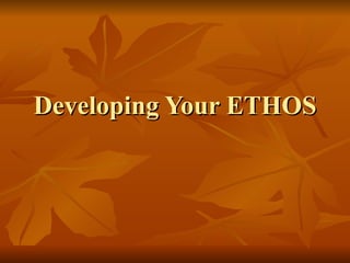 Developing Your ETHOS 