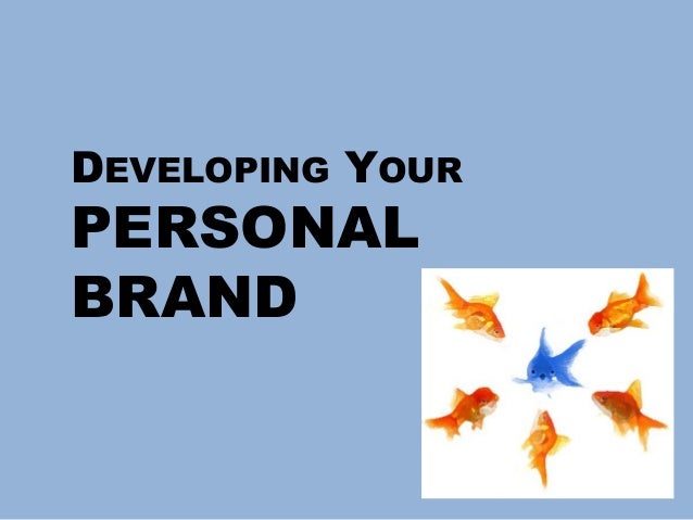 developing your personal brand developing your personal brand