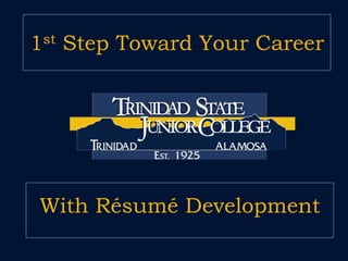 With Résumé Development
1st Step Toward Your Career
 