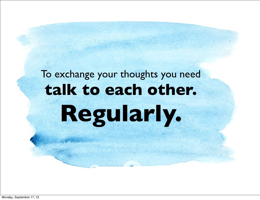 To exchange your thoughts you