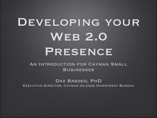 Developing your Web 2.0 Presence ,[object Object],[object Object],[object Object]