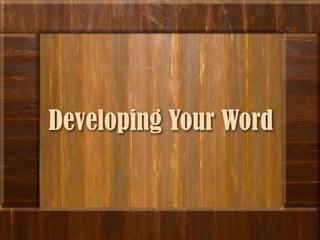 Developing Your Word
 