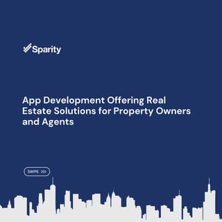 App Development Offering Real
Estate Solutions for Property Owners
and Agents
 