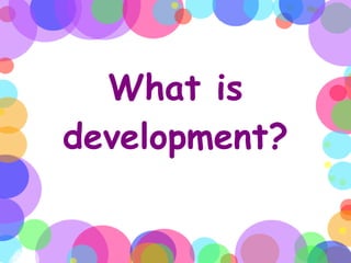 What is development? 