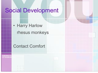 Social Development Harry Harlow rhesus monkeys Contact Comfort 