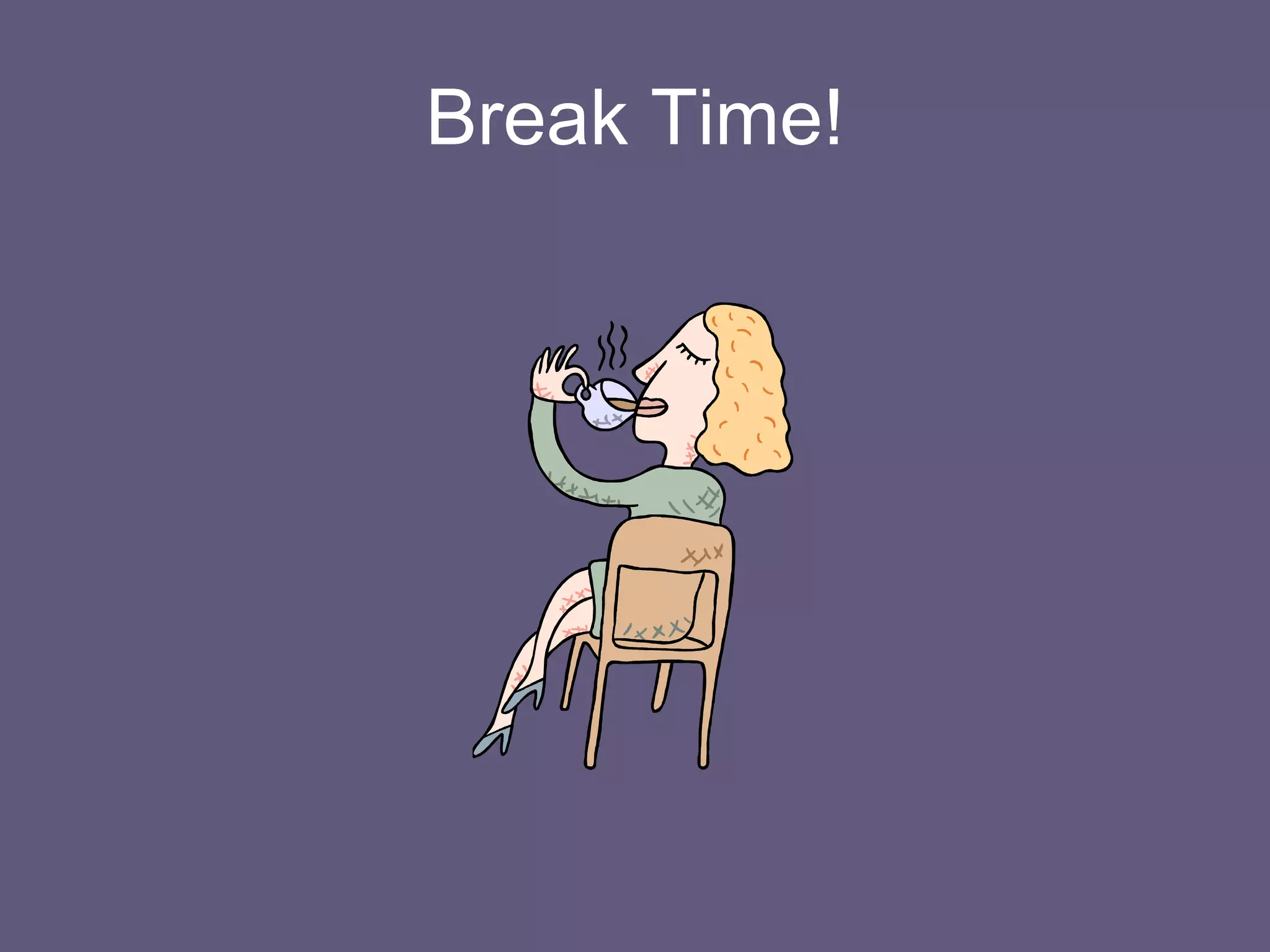 Break Time! 