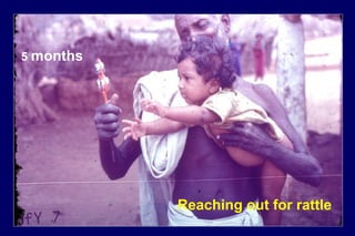 5 months
Reaching out for rattle
 