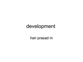 development
hari prasad m
 
