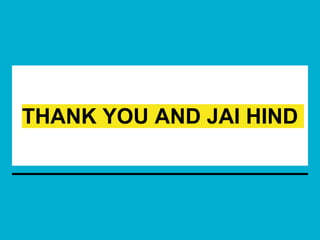 THANK YOU AND JAI HIND
 