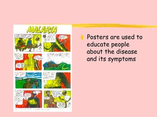 Posters are used to educate people about the disease and its symptoms 
