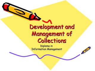 Development and Management of Collections Diploma in  Information Management 