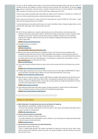 He came up with the brilliantly simple solution of turning these wasted and damaging plastic bags back into usable and
fashionable carryalls and handbags. He collects the plastic sacks and stitches them back together. The business, Trashy
Bags, employs a dozen tailors and seamstresses. Launched in December last year, it so far has collected 10 million used
plastic sachets from the streets, and sold more than 6,000 bags. Handbags go for US$7.79.
Ghana's huge quantity of discarded plastic water bottles are gathered up for recycling too. Astorage room overflows with
more than 3 million sachets that have been collected and cleaned readyfor recycling.
Bonsu's business has turned into a source of income for local people, who receive US $3.89 for 1,000 sachets - a good
return where the average yearlyincome is US$495
"I collect sachets because I am jobless and this gives me money," said Hadiza Ishmael, a 55-year-old grandmother who has
delivered 4,000 plastic bags. "It also makes the place look nicer."
LINKS:
The Re: FashionAwards show is a brand new fashion phenomenon, set to transform social and environmental
standards in the fashion industrywithin a decade. The RE:FashionAwards will take place in London in November 2008.
The glittering event will see major faces from the fashion world come together to recognise the most significant
development in the fashion industryof the 21st century. The deadline for budding fashion designers to enter their
contest is August 20th.
Website:http://www.refashionawards.org/
Aphotogalleryof the cocoa fashions:
here:Photogallery1
andhere:Photogallery2
Anda videoof Mai makingthe garments here:Video
Ethical Fashion Show: Isabelle Quehe, who established the event, said "You almost never see designers from
developing countries doing shows in Paris, so this brings together natural products, local fair labour, respect for the
environment and finding sales outlets in Paris." Potential designers and exhibitors can contact the Ethical Fashion Show
bysending collection photos and a brief explanation on how the fashions contribute to the ethical fashion movement.
Sendcontributions to:4, rue Trousseau 75011 Paris
Email:unilove@wanadoo.fr
Once inspired to get into the global fashion business, check out this business website for all the latest news, jobs and
events.
Website:http://us.fashionmag.com/news/index.php
Acreative agencyspecialising in the promotion ofAfrican culture to the world. Theyorganise RUNWAYAFRICA---Africa's
annual Fall Fashion Show featuring five ofAfrica's most promising rising design stars on the runway.
Website:http://inspirationafrica.org/aboutus.html
Green fashion must reallybe making an impact--the BBC, Britain's venerable public broadcaster, has started an on-line
fashion magazine. Called Thread. Fashion Without Victim, it is dedicated to bringing the "latest of eco-fabulous style".
Through a "unique mixof affordable fashion, exclusive videos, photo galleries and thought-provoking features" the site is
committed to promoting all aspects of ethical fashion.
Website:http://www.bbc.co.uk/thread/
Traidcraft fights povertythrough trade, helping people in developing countries to transform their lives. Established in
1979 as a Christian response to poverty, we are the UK's leading fair trade organisation.
Website:http://www.traidcraftshop.co.uk/default.aspx
Window on the World
MeshCollaboration:CreatingNew Business Value inthe Networks of Everything
byAndyMullholland and Nick Earle, Publisher: Evolved Technologist.
--The book helps companies understand how to thrive and grow in a fast moving, ultracompetitive, globalized world, by
using the new Web 2.0 networking tools.
Website:http://www.amazon.com
ACommunityGuide toEnvironmental Health
byJeff Conant et al, Publisher: Hesperian Foundation.
--This highly-illustrated guide will help health promoters, educators, communityleaders and ordinarypeople take charge
of their communities' environmental health.
Website:www.amazon.com
The Endof Food:The ComingCrisis inthe WorldFoodIndustry
byPaul Roberts, Publisher: Bloomsbury.
--With an insightful global approach, Paul Roberts investigates the startling truth about the way we make, market,
consume, and even think about food, and how this system is no longer compatible or safe for the billions of consumers
that it was built to serve.
 