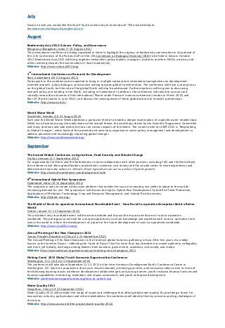 July
Have an event you would like the South-South community to know about? Then send details to
developmentchallenges@googlemail.com.
August
Biodiversity Asia 2012: Science, Policy, and Governance
Bengaluru (Bangalore), India (7-10 August 2012)
This international conference is being organized in India to highlight the urgency of biodiversity conservation in Asia ahead of
the 11th Conference of the Parties (CoP) of the UN Convention on Biological Diversity (CBD) to be held in India in October
2012. Biodiversity Asia 2012 will bring together researchers, policy makers, managers, students, teachers, NGOs, activists, and
others working towards the conservation of Asia's biodiversity.
Website: http://www.scbasia2012.org/
3rd
International Conference on Research for Development
Bern, Switzerland (20-22 August 2012)
Participants in the conference are expected to bring in multiple national and international perspectives on development-
oriented research, policy dialogue, and practice aiming towards global transformation. The conference will have a strong focus
on the global South; but the role of the global North will also be addressed. Further emphasis will be given to discussing
research policy and funding in the North, including in Switzerland. In addition, the conference will take into account and
critically review the outcomes of the international ‘Planet under Pressure’ science conference (London in March 2012) and
Rio+20 (Rio de Janeiro in June 2012), and discuss the consequences of these global events for research partnerships.
Website: http://www.icrd.ch/
World Water Week
Stockholm, Sweden (26-31 August 2012)
Each year the World Water Week addresses a particular theme to enable a deeper examination of a specific water-related topic.
While not all events during the week relate to the overall theme, the workshops driven by the Scientific Programme Committee
and many seminars and side events do focus on various aspects of the theme. The current niche for 2009-2012 is "Responding
to Global Changes", which looks at the potential and necessary responses in water policy, management and development to
address pervasive and increasingly impacting global changes.
Website: http://www.worldwaterweek.org/
September
The Second Global Conference on Agriculture, Food Security and Climate Change
Ha Noi, Vietnam (3-7 September 2012)
Co-organized by Viet Nam and the Netherlands, in close collaboration with other partners, including FAO and the World Bank,
the conference will allow global leaders, practitioners, scientists, civil society and the private sector to share experiences and
demonstrate how early action on Climate-Smart Agriculture can act as a driver of green growth.
Website: http://www.afcconference.com/background-note
6th
International Hybrid Rice Symposium
Hyderabad, India (10-12 September 2012)
The symposium aims to create a discussion platform that tackles the issue of increasing rice yields to adapt to the worlds’
increasing demand for rice. The symposium will discuss the topics: Hybrid Rice Development; Hybrid Rice Seed Production;
Applications of Molecular Technology; Crop and Resource Management, and; Hybrid Rice Economics.
Website: http://hybrid-rice.org/
The World of Rural Co-operation International Roundtable Event - How Rural Co-operative Enterprises Build a Better
World
Dublin, Ireland (11-12 September 2012)
This invitation only roundtable event will be used to debate and discuss the impact and future of rural co-operation
worldwide. This prestigious event will be a unique opportunity to share knowledge and expertise with rural co-operators from
across the world to inform the development of a plan for the future development of rural co-operatives worldwide.
Website: http://www.rural2012.coop/
Annual Meeting of the New Champions 2012
Tianjin, People’s Republic of China (11-13 September 2012)
The Annual Meeting of the New Champions is the foremost global business gathering in Asia. After five years, it is widely
known as the Summer Davos – reflecting the “spirit of Davos” that for more than four decades has meant openness, collegiality
and frank, yet friendly, exchange among leaders from business, government, academia, civil society and media.
Website: http://www.weforum.org/events/annual-meeting-new-champions-2012
Making Cents’ 2012 Global Youth Economic Opportunities Conference
Washington, D.C., USA (11-13 September 2012)
The conference will take place September 11-13, 2012 at the Inter-American Development Bank’s Conference Centre in
Washington, DC. Submit a proposal to share your lessons learned, promising practices, and innovative ideas in one or more of
the following learning tracks: workforce development; adolescent girls and young women; youth-inclusive financial services and
financial capabilities; monitoring, evaluation and impact assessment; and youth enterprise development
Website: youtheconomicopportunities.org/how_to_submit.asp
Water Quality 2012
HangZhou, China (19-21 September 2012)
Water Quality 2012 will consider the range of issues and challenges that affect global water quality. By providing a forum for
researchers, industry, policymakers and other stakeholders, the conference will identify the key concerns and big challenges of
the future.
Website: http://www.accwa.net/the-project/water-quality-2012/
 