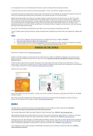 It was supposed to be a one-off publication but became a journal, initially written mostly by his friends.
“I found out later that this is how most journals actually begin," he said. "At the time I thought it was unique.”
He aspired to get Africans writing about the Africa they saw and lived in. The challenge was changing the dynamic he found of
writers only considering something worth writing about if it had been featured in non-African media.
Edjabe had already made his mark with an innovative initiative to show the diversity of what Africa has to offer. Three years
after arriving in South Africa he started the Pan African Market (PAM) in Cape Town. An African cultural centre, it began as a
craft market with various traders able to run their individual businesses and leasing stall space from the market. PAM became
very successful because it brought together Africans from across the continent and offered a vibrant mix of artists, small
businesses and food. It now has 33 stores and stalls from 14 countries of Africa. Shoppers can find arts and crafts, hair dressing,
tailoring, holistic healing and catering.
Hard copies of Chimurenga are distributed around Africa and sent to Europe, the United States and India.
"There's a feeling about writing something, sharing something that is beautiful and truthful from one's perspective," Edjabe told
CNN.
LINKS:
1) How to Start a Magazine: Simple online advice on starting and running a magazine. Website:
http://www.ehow.com/how_16579_start-magazine.html
2) Venture Capital for Africa: VC4Africa is the largest online community of investors, angels and entrepreneurs working
to build businesses on the continent. Website: http://vc4africa.biz/landing/?redir_to=%2F
Check out our website archive: southerninnovator.org
Southern Innovator magazine’s second issue is now online and print copies are available for distribution. The second issue’s
theme is youth and entrepreneurship. View the issue online here: http://www.scribd.com/doc/86451057/Southern-Innovator-
Magazine-Issue-2.
Contact us about opportunities to sponsor this issue or any future issues and we can send you more information on how it
works. Issues 3, 4 and 5 are in the works for 2012. Please contact the Special Unit for South-South Cooperation if you would like
a copy (copies) of Southern Innovator (http://ssc.undp.org/content/ssc.html).
A peek at the cover is below:
Follow us on Twitter @SouthSouth1
Issue 1 of Southern Innovator was called “...a terrific tour de force of what is interesting, cutting edge and relevant in the global
mobile/ICT space...”
Also check out the 2012 Global South-South Development Expo showcasing Southern development solutions in Vienna,
Austria, 19-23 November 2012 hosted by UNIDO: www.southsouthexpo.org
BOOKS
The New Harvest: Agricultural Innovation in Africa by Calestous Juma, Publisher: Oxford University Press. Website:
http://belfercenter.ksg.harvard.edu/publication/20504/new_harvest.html
The Coming Prosperity by Philip Auerswald, Publisher: Oxford University Press. Website: http://auerswald.org/
Need, Speed and Greed: How the New Rules of Innovation Can Transform Businesses, Propel Nations to Greatness, and Tame
the World’s Most Wicked Problems by Vijay Vaitheeswaran, Publisher: HarperBusiness. Website: www.amazon.com
Emerging Economies: The Geopolitics of the BRICS Nations Publisher: Stratfor. They make up nearly half the world's population
and wield significant influence within their respective regions. Combined, their GDPs are not too far behind that of the United
States. Understand the geopolitics of Brazil, Russia, India, China and South Africa. Website: www.stratfor.com
China’s Regulatory State: A New Strategy for Globalization by Roselyn Hsueh, Publisher: Cornell University Press. Website:
www.cornellpress.cornell.edu
WINDOW ON THE WORLD
 