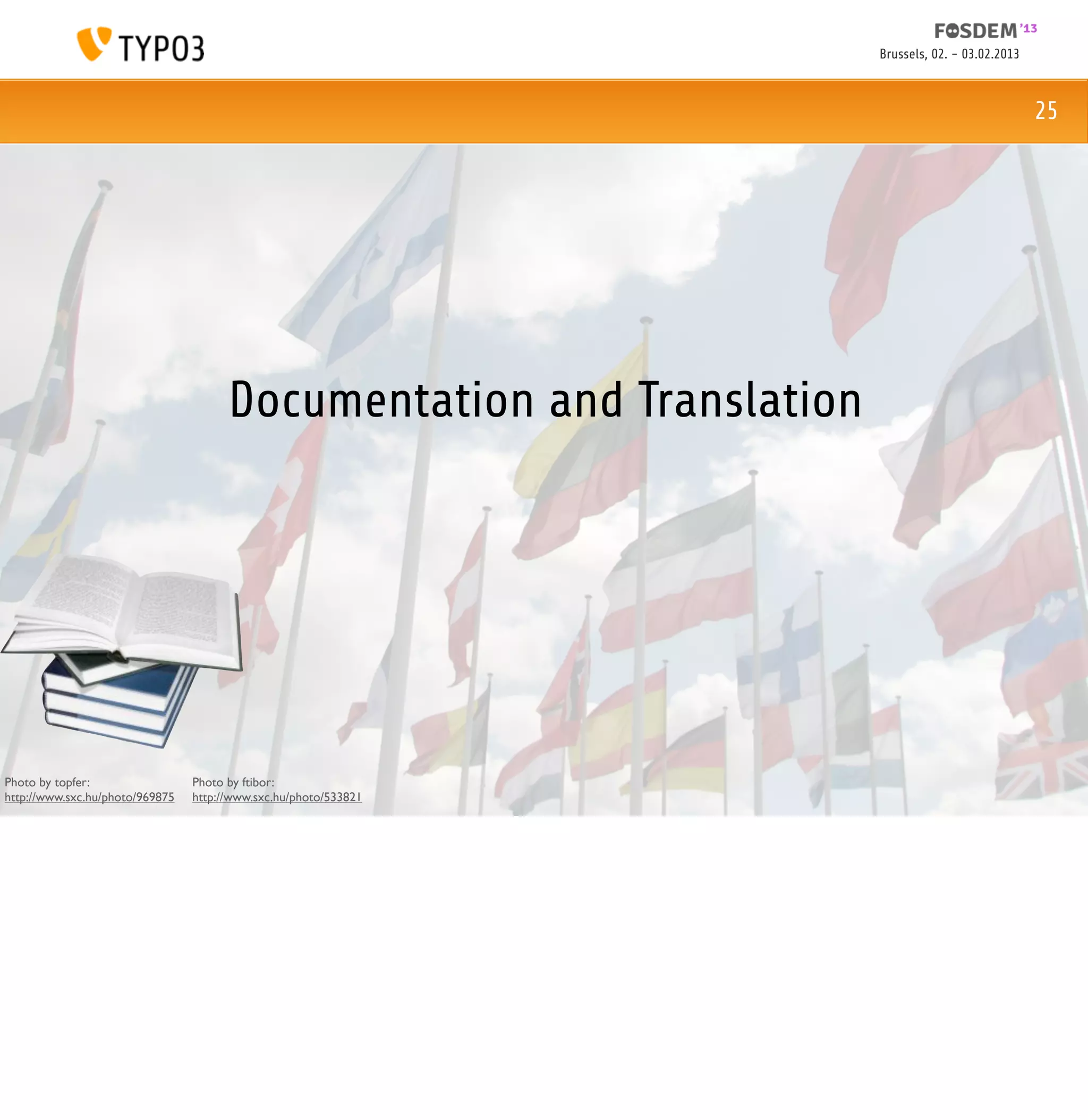 Brussels, 02. - 03.02.2013



                                                                                                    25




                                       Documentation and Translation




Photo by topfer:                 Photo by ftibor:
http://www.sxc.hu/photo/969875   http://www.sxc.hu/photo/533821
 