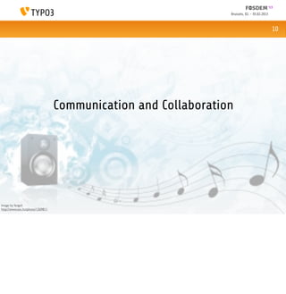 Brussels, 02. - 03.02.2013



                                                                                             10




                                  Communication and Collaboration




Image by fangol:
http://www.sxc.hu/photo/1269811
 