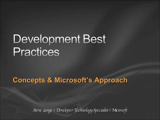 Concepts & Microsoft’s Approach Steve Lange | Developer Technology Specialist | Microsoft 