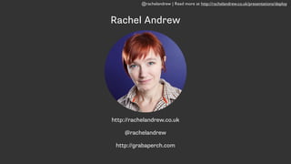 @rachelandrew | Read more at http://rachelandrew.co.uk/presentations/deploy
Rachel Andrew
http://rachelandrew.co.uk
@rachelandrew
http://grabaperch.com
 