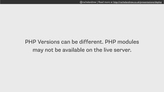 @rachelandrew | Read more at http://rachelandrew.co.uk/presentations/deploy
http://php.net/manual/en/function.strftime.php
@rachelandrew | Read more at http://rachelandrew.co.uk/presentations/deploy
 