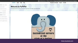 @rachelandrew | Read more at http://rachelandrew.co.uk/presentations/deploy
vagrantup.com
@rachelandrew | Read more at http://rachelandrew.co.uk/presentations/deploy
 