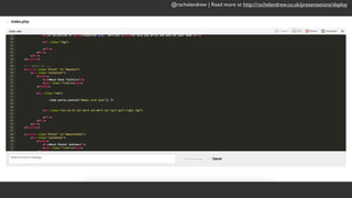 @rachelandrew | Read more at http://rachelandrew.co.uk/presentations/deploy
 
