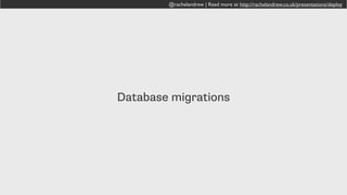 @rachelandrew | Read more at http://rachelandrew.co.uk/presentations/deploy
Backup of CMS-managed resources
 