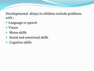 DEVELOPMENTAL DELAYS, TYPES, CAUSES AND SYMPTOMS | PDF
