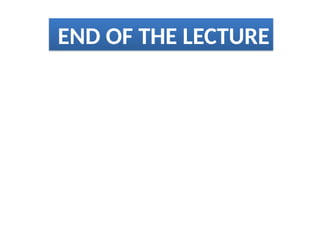 END OF THE LECTURE
 