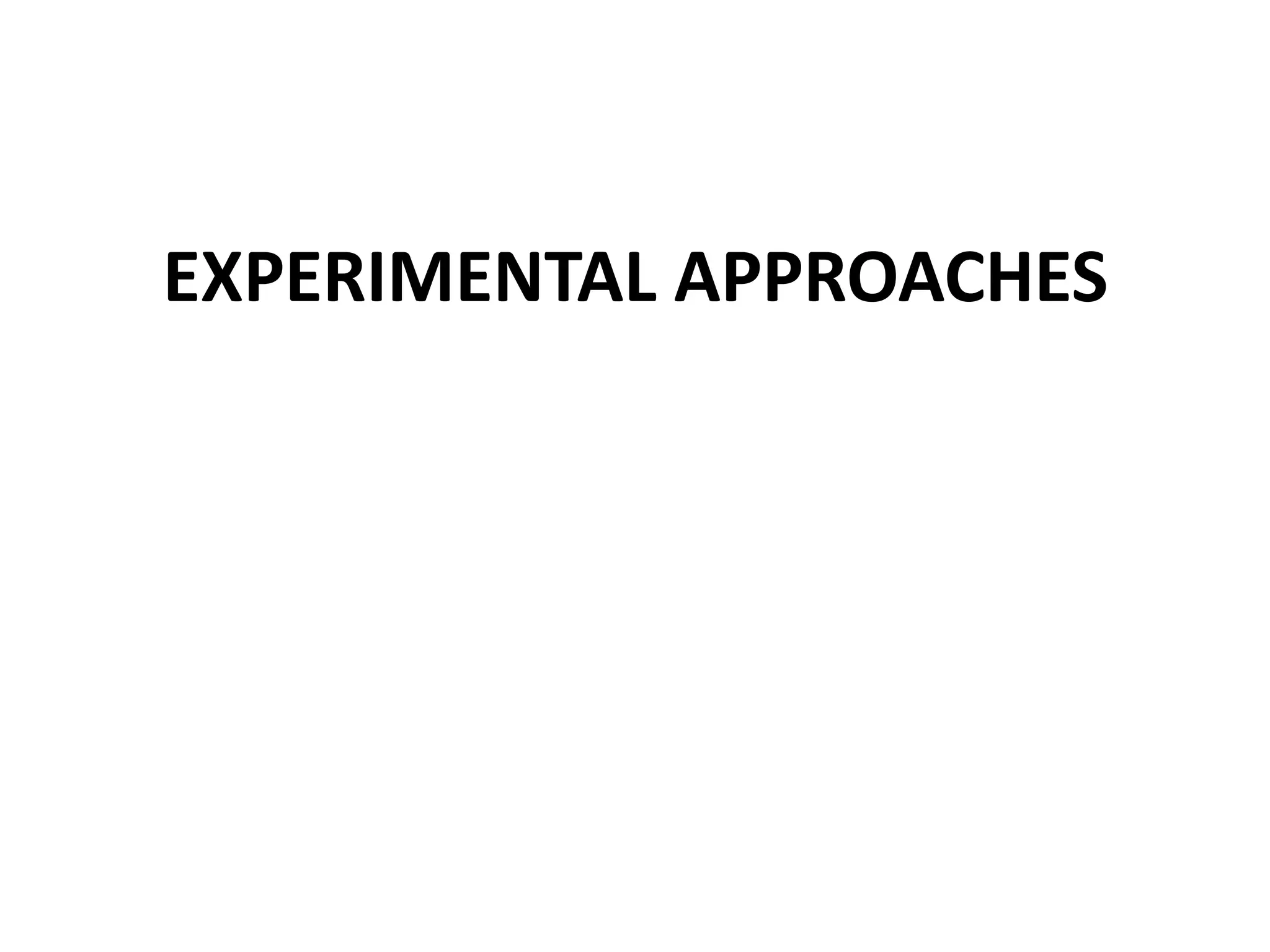 EXPERIMENTAL APPROACHES