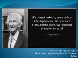 Presented By= Jaismeen kaur
Department of psychology,Punjabi University
Patiala
 