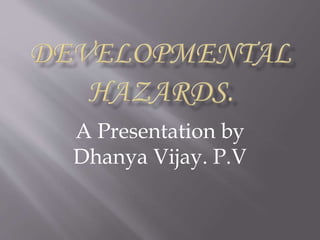 A Presentation by
Dhanya Vijay. P.V
 
