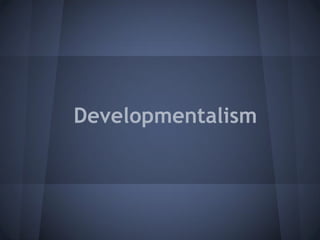 Developmentalism
 