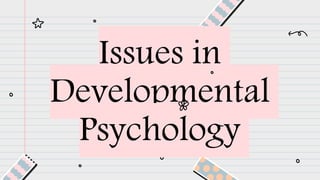 Issues in
Developmental
Psychology
 