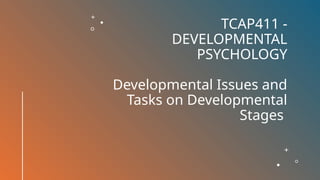 Development Issu DEVELOPMENTAL ISSUES AND TASKS FOR PSYCHOLOGY | PPTX