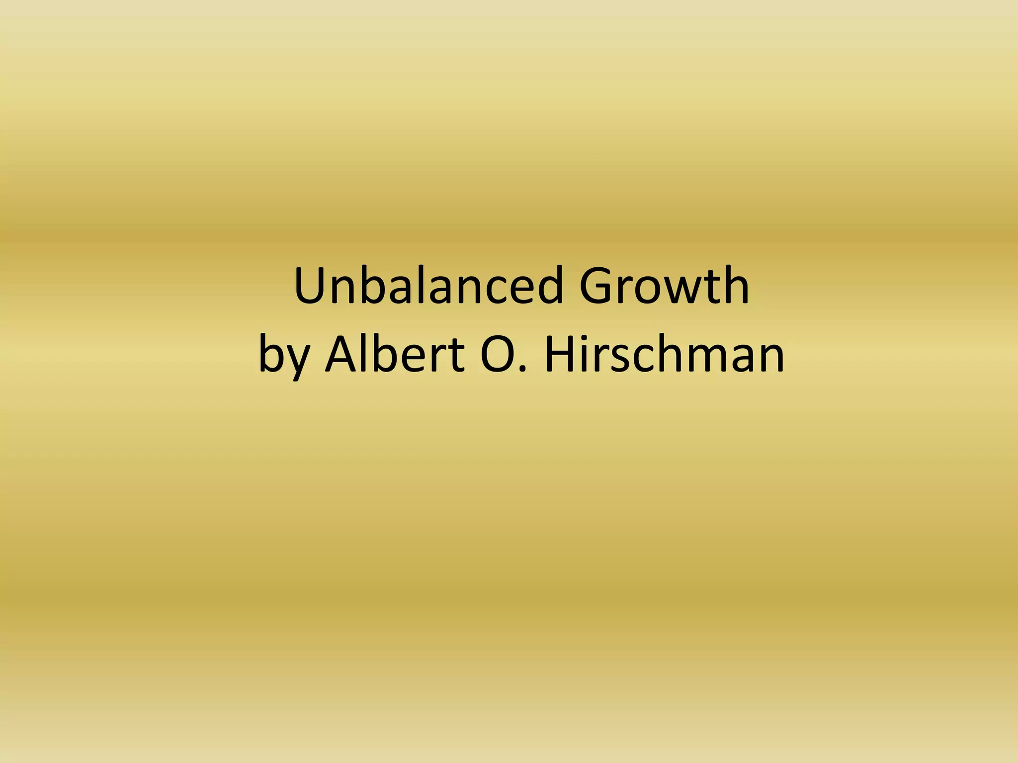 Unbalanced Growth
by Albert O. Hirschman
 