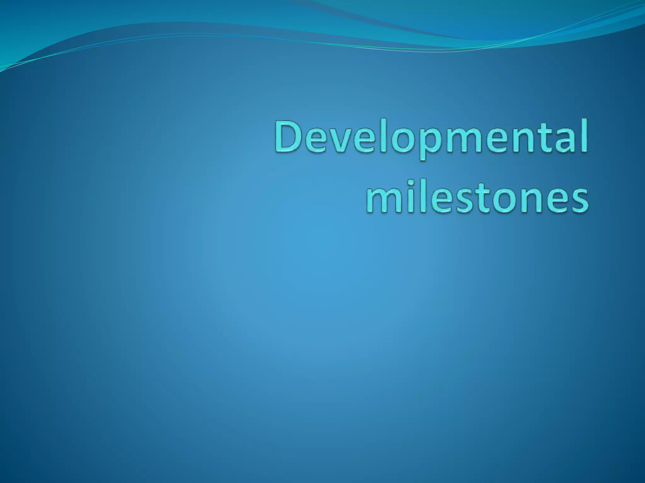 Development Milestonea The Developmental Milestones : Developmental milestones from birth to ...