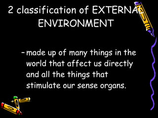 2 classification of EXTERNAL ENVIRONMENT ,[object Object],[object Object]