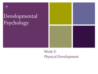 Developmental Psychology Week 3: Physical Development 