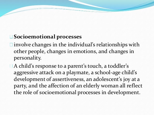 biological cognitive and socioemotional processes