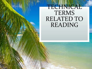 TECHNICAL
TERMS
RELATED TO
READING
 