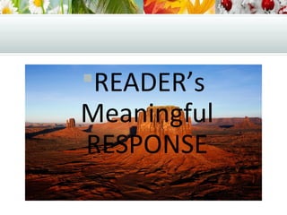 READER’s
Meaningful
RESPONSE
 