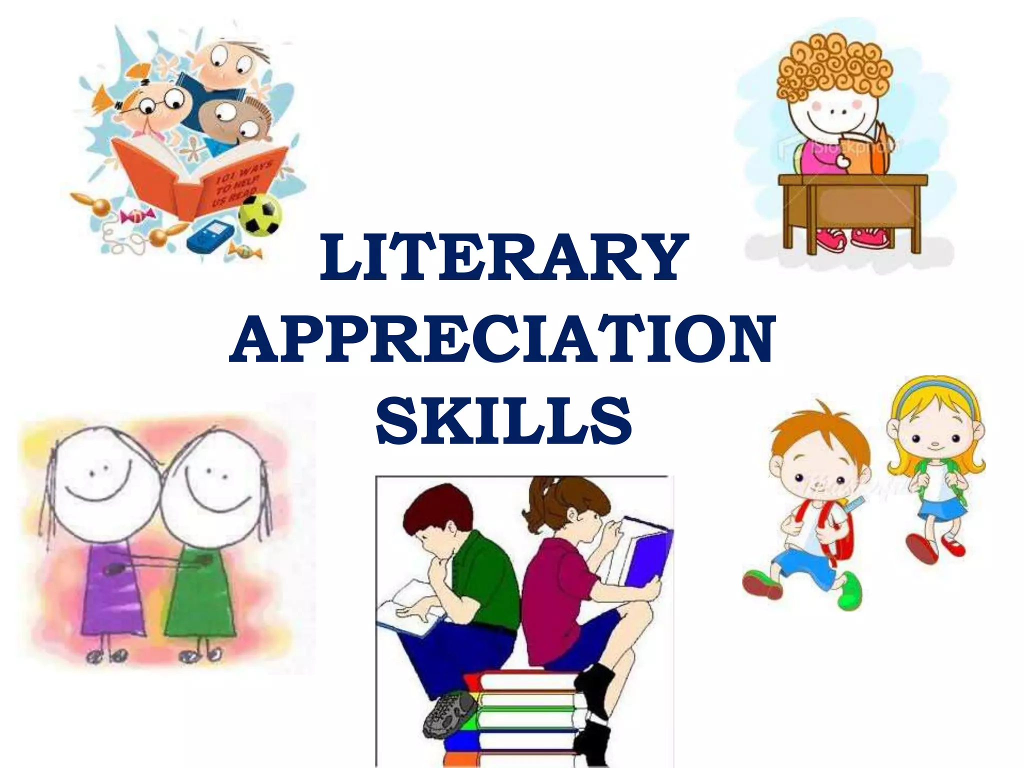 LITERARY
APPRECIATION
SKILLS
 