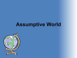 Assumptive World
 