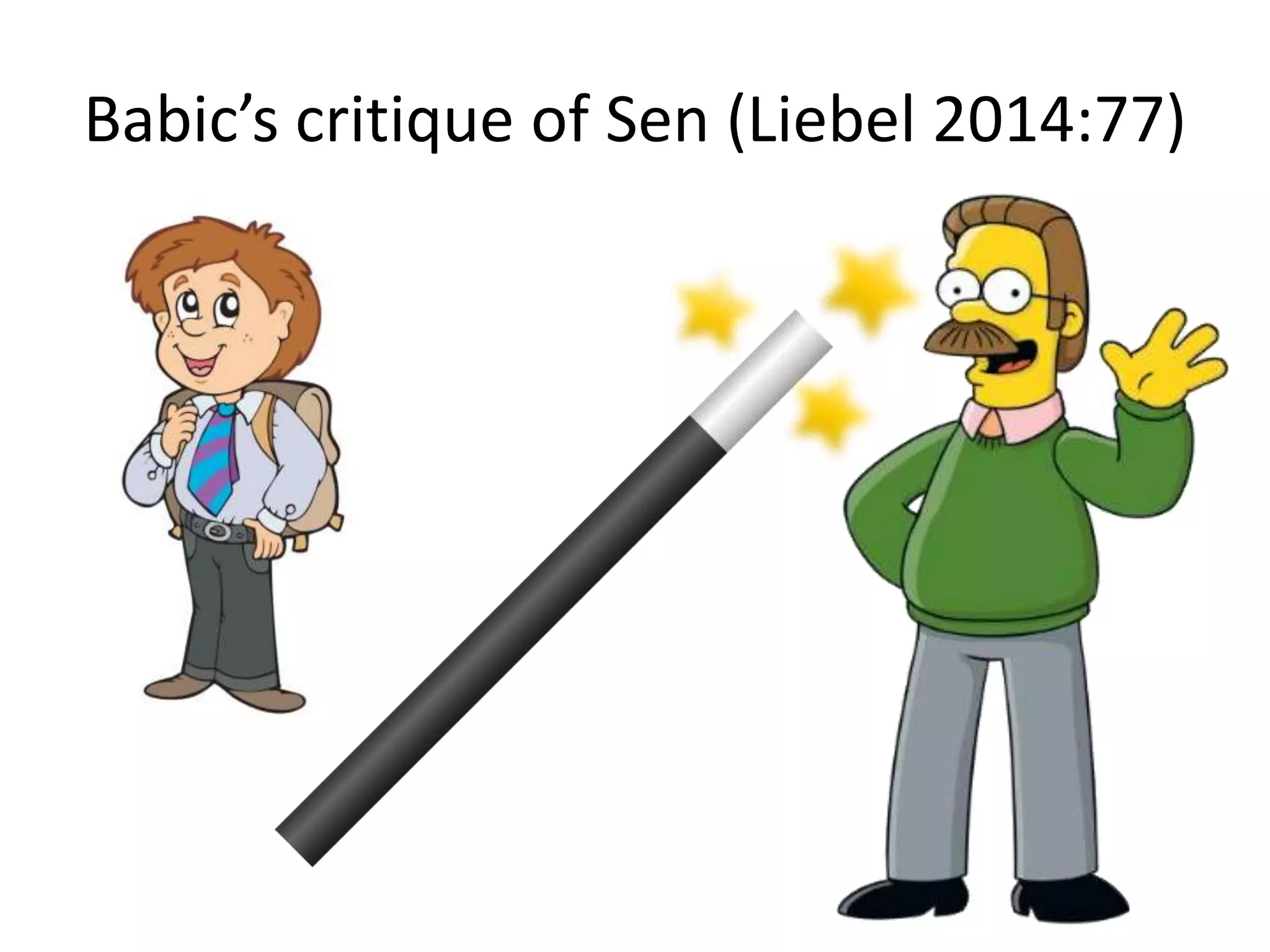 Babic’s critique of Sen (Liebel 2014:77)
 
