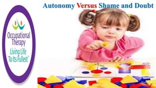 Autonomy Versus Shame and Doubt
 