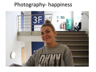 Photography- happiness
 