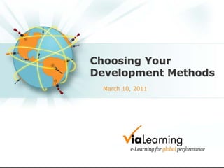 Choosing Your
Development Methods
 March 10, 2011
 