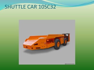 SHUTTLE CAR 10SC32
 