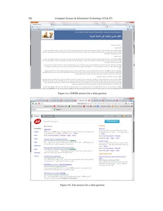 196

Computer Science & Information Technology (CS & IT)

Figure 4.a: JAWEB answers for a what question

Figure 4.b: Ask answers for a what question

 