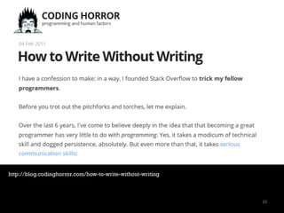 http://blog.codinghorror.com/how-to-write-without-writing
10 10
 